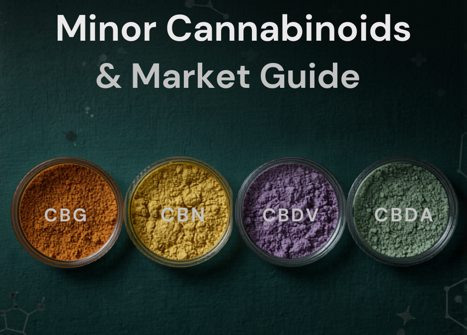 Minor Cannabinoids Market Guide: CBG, CBN, CBDV, CBDA, and CBGA